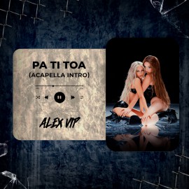 Ana Mena, Lola Indigo - pa ti toa (Alex Vip Acapella Intro) 115 BPM
