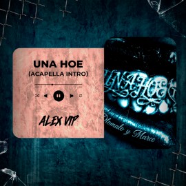 Dlomalo, MARCE, Saint Cairo - UNA HOE (Alex Vip Acapella Intro) 93 BPM