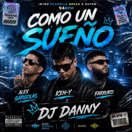 Alex Gargolas,Ken-Y, Farruko - Como Un Sueno - DJ DANNY - Intro Acapella Break & Outro - 2 Versions - 94Bpm