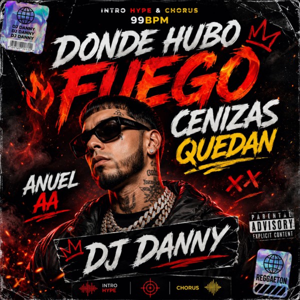 Anuel AA - Donde Hubo Fuego Cenizas Quedan - DJ DANNY - Intro Hype & Chorus - 2 Versions - 99Bpm
