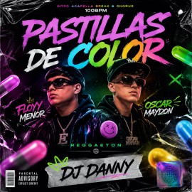 FloyyMenor, Oscar Maydon - Pastillitas De Color - DJ DANNY - Intro Acapella Break & Chorus - 2 Versions - 100Bpm