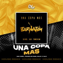 Sak Noel, Salvi, Franklim Dam - Una Copa Mas - OlixDJ - Latin House Remix - 128Bpm