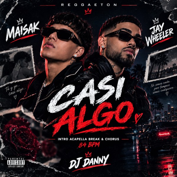 Maisak, Jay Wheeler - Casi Algo - DJ DANNY - Intro Acapella Break & Chorus - 2 Versions - 84Bpm
