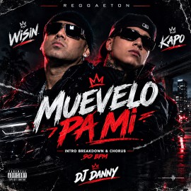 Wisin, Kapo - Muevelo pa Mi - DJ DANNY - Intro BreakDown & Chorus - 2 Versions - 90Bpm