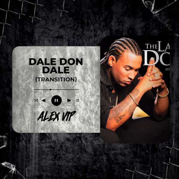 Don Omar - Dale Don Dale (Alex Vip Transition) 125 - 95 BPM