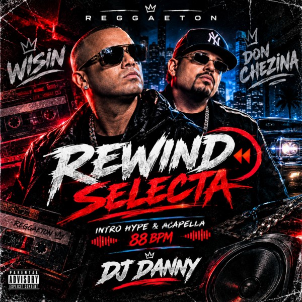 Wisin, Don Chezina - Rewind Selecta - DJ DANNY - Intro Hype & Acapella - 2 Versions - 88Bpm