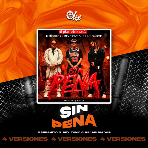 Bebeshito x Rey Tony & Helabusador - Sin Pena - OlixDJ - 4 VERSIONES