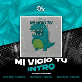 Julian Solorzano - Mi Vicio Tu - INTRO BreakDown - OlixDJ - 128Bpm