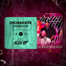Ya Ice Dilan, Rey Tony, Helabusador, JipMusic Global - Dichavate (Alex Vip Transition) 128 - 112 BPM