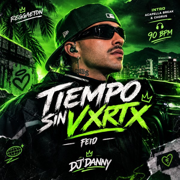 Feid - TIEMPO SIN VXRTX - DJ DANNY - Intro Acapella Break & Chorus - 2 Versions - 90Bpm
