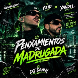 Feid, Yandel - PENXAMIENTOS DE MADRUGADA - DJ DANNY - Intro Acapella Break & Chorus - 2 Versions - 81Bpm