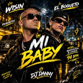Wisin, El Bogueto - Mi Baby - DJ DANNY - Reggaeton - Intro BreakDown & Chorus - 2 Versions - 94Bpm