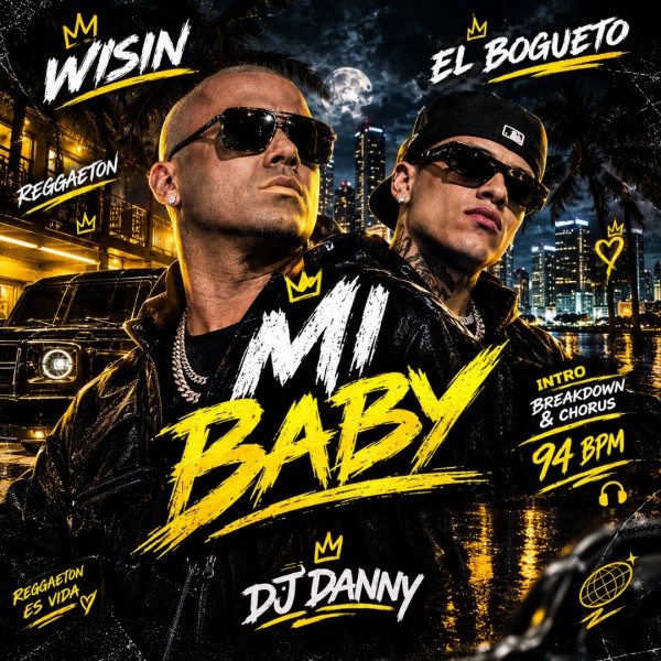 Wisin, El Bogueto - Mi Baby - DJ DANNY - Reggaeton - Intro BreakDown & Chorus - 2 Versions - 94Bpm