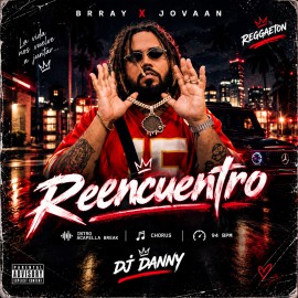 Brray, Jovaan - Reencuentro - DJ DANNY - Intro Acapella Break & Chorus - 2 Versions - 94Bpm