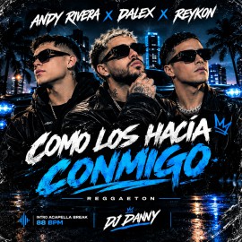Andy Rivera, Dalex, DFZM, Reykon - Como hacías conmigo - DJ DANNY - Intro Acapella Break - 88Bpm