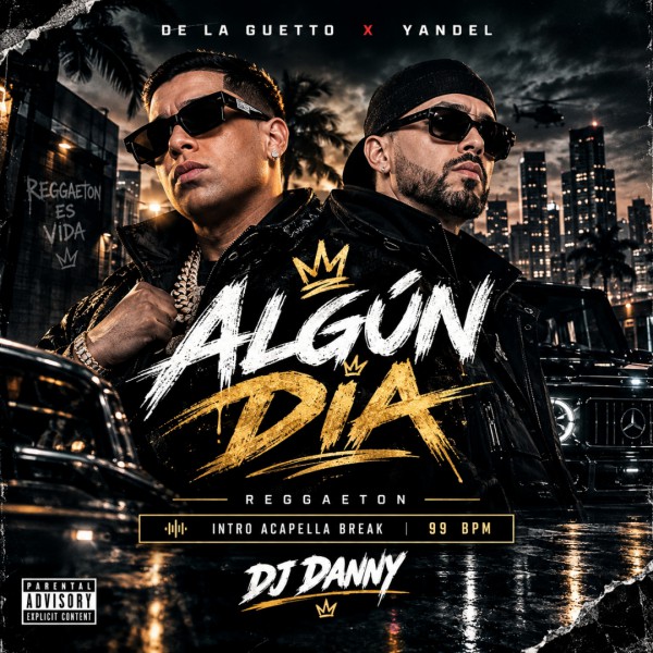 De La Ghetto, Yandel - Algún Día - DJ DANNY - Intro Acapella Break - 99Bpm