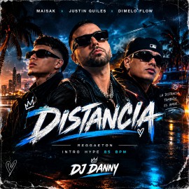 Maisak, Justin Quiles, Dimelo Flow - Distancia - DJ DANNY - Reggaeton - Intro Hype - 85Bpm