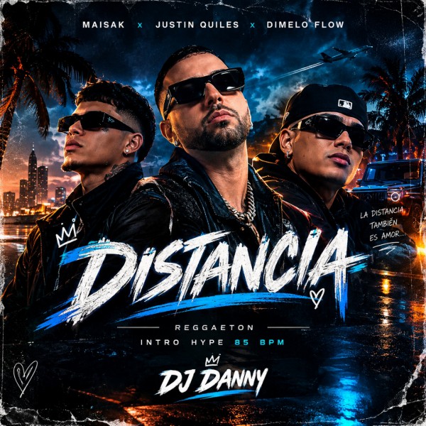 Maisak, Justin Quiles, Dimelo Flow - Distancia - DJ DANNY - Reggaeton - Intro Hype - 85Bpm