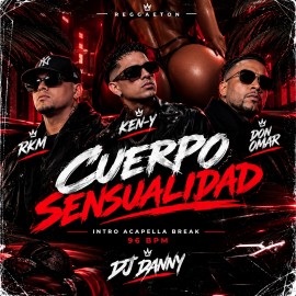 RKM & Ken-Y, Don Omar - Cuerpo Sensual - DJ DANNY - Intro Acapella Break - 96Bpm