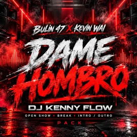 Bulin 47, Kevin Wai, Breico En Producidera - Dame Hombro - ACA OPEN SHOW & Intro Outro - DJ Kenny Flow - 3 Edits