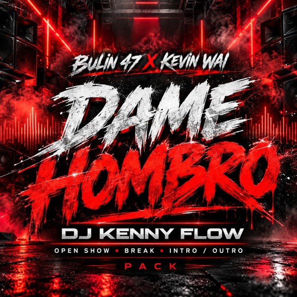 Bulin 47, Kevin Wai, Breico En Producidera - Dame Hombro - ACA OPEN SHOW & Intro Outro - DJ Kenny Flow - 3 Edits