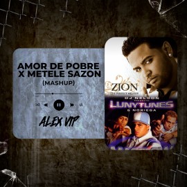 Zion, Eddie Dee, Tego Calderon - Amor De Pobre x Metele Sazon (Alex Vip Mashup) 95 BPM