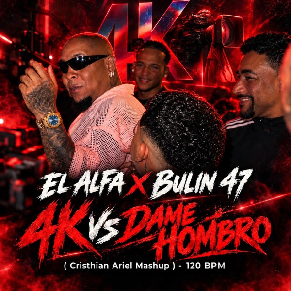 El Alfa X Bulin 47 - 4K Vs Dame Hombro - ( Cristhian Ariel Mashup ) - 120 BPM