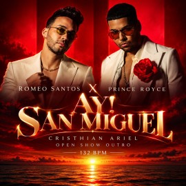 Romeo Santos X Prince Royce - Ay! San Miguel - ( Cristhian Ariel Open Show Outro ) - 132 BPM