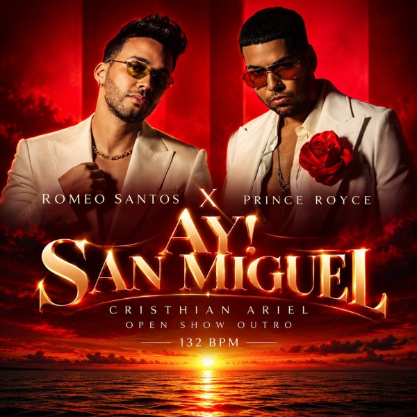 Romeo Santos X Prince Royce - Ay! San Miguel - ( Cristhian Ariel Open Show Outro ) - 132 BPM