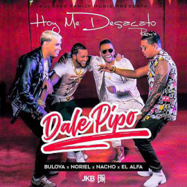 Bulova Ft Nacho - Noriel Y El Alfa - Hoy Me Desacato (Dale Pipo Remix) - In Out - 120 BPM - Dj Martinez ER