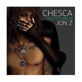 Chesca Ft. Jon Z - Deja De Hablar - Mashup & Open - 2 Versiones