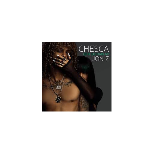 Chesca Ft. Jon Z - Deja De Hablar - Mashup & Open - 2 Versiones