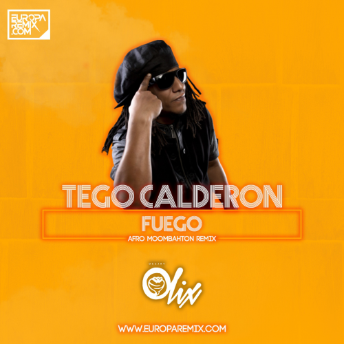 Tego Calderon x Yaga & Mackie  - Fuego - OlixDJ - AfroMoombahton Remix - 100Bpm