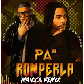 Bad Bunny Ft. Don Omar - Pa' Romperla - Dj Maicol Remix - Pack 3 Versiones - ER