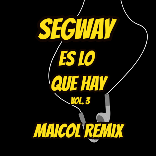 SEGWAY ES LO QUE HAY VOL. 3 - DJ MAICOL REMIX - PACK 3 TRACK'S - ER