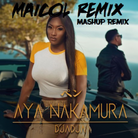 AYA NAKAMURA - DJADJA - DJ MAICOL REMIX - MASHUP REMIX - PACK 2 VERSIONES - ER