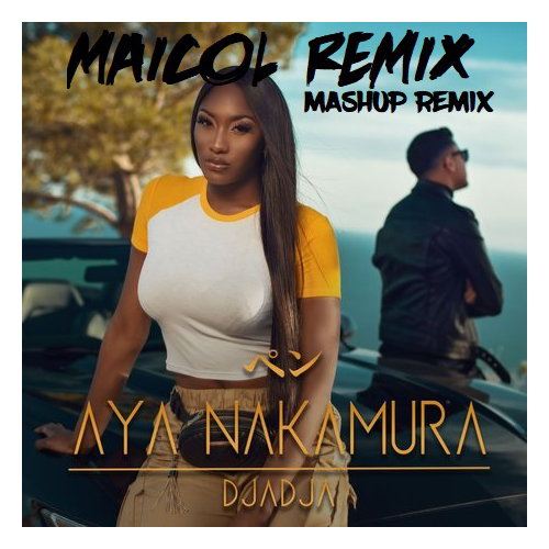 AYA NAKAMURA - DJADJA - DJ MAICOL REMIX - MASHUP REMIX - PACK 2 VERSIONES - ER