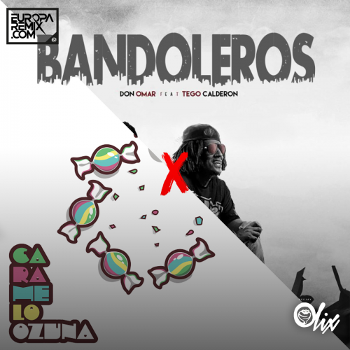 Ozuna x Don Omar & Tego Calderon - Caramelo x Bandoleros - OlixDJ - Mashup - 090Bpm