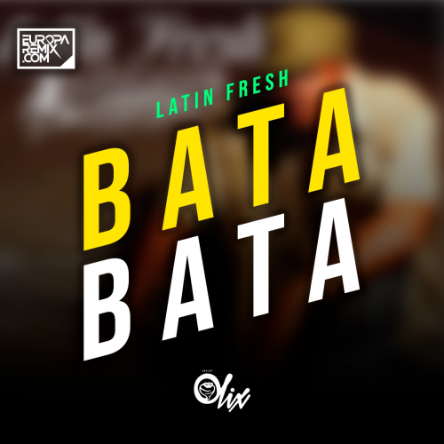 Latin Fresh - Bata Bata - OlixDJ - Afro Moombahton Remix - 104Bpm