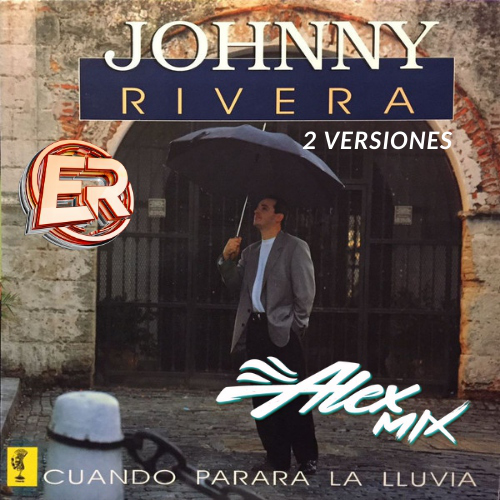 Johnny Rivera - Cuando Parará La Lluvia - Intro Percapella Outro - Alex Mix - 80Bpm PAck