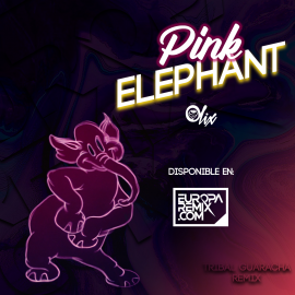 Dumbo x Olix - Pink Elephant - OlixDJ - Tribal Guaracha Remix - 130Bpm