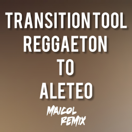 Transition Tool 2k21 - DJ MAICOL REMIX - Reggaeton 95BPM To Aleteo 130BPM - ER