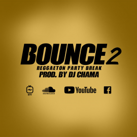 DJ CHAMA - BOUNCE Reggaeton Party Break Vol.2