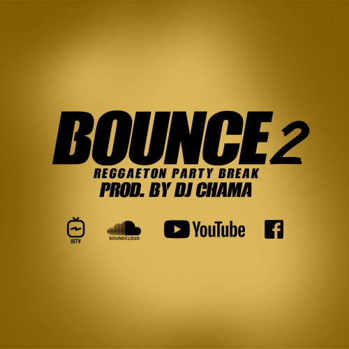 DJ CHAMA - BOUNCE Reggaeton Party Break Vol.2