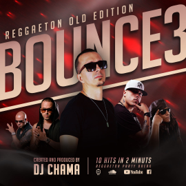 DJ CHAMA - BOUNCE Reggaeton Party Break Vol.3 OLD SCHOOL EDITION
