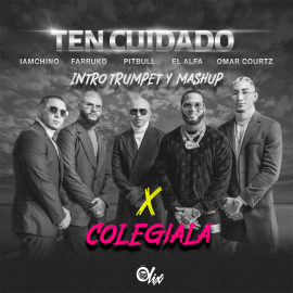 Pitbull x Farruko  - Ten Cuidado x Colegiala - OlixDJ - Hype Intro Trumpet & Mashup