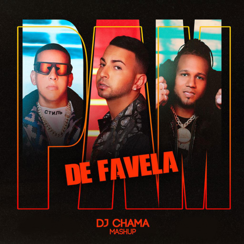 Pam De Favela - El Alfa x J.Quiles x Daddy Yankee x Anitta (Dj Chama mashup)