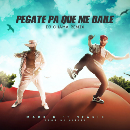 Pegate pa que me baile - Nfasis x Mark B (Dj Chama Remix)