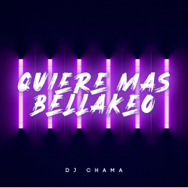 Quiere Mas Bellakeo (DJ CHAMA Reggaeton Party Break)