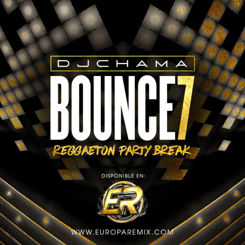 DJ CHAMA - BOUNCE Reggaeton Party Break Vol.7
